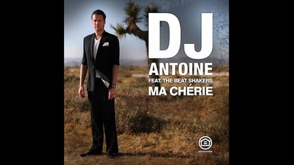 Dj Antoine и The Beat Shakers - Ma Cherie