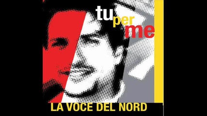New Italian Love song Tu Per Me Performed by La Voce Del Nord - Romantic music