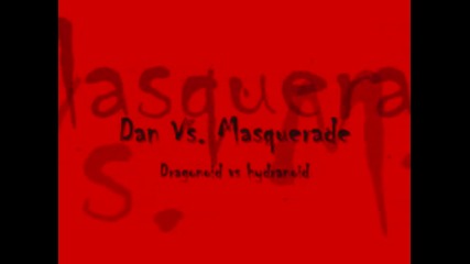 Dan vs Masquerade