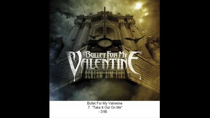 Bullet For My Valentine - Take It Out On Me 