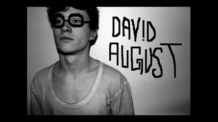 David august-you got to love me