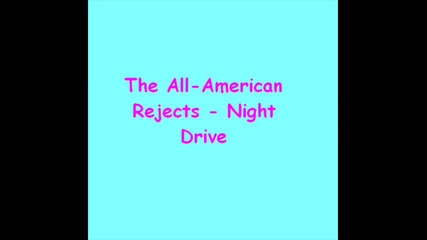 The All - American Rejects - Night drive 
