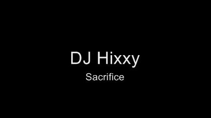 Dj Hixxy - Sacrifice
