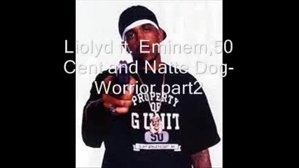 Lloyd Banks ft. Eminem,50 Cent and Natte Dog-warrior part2
