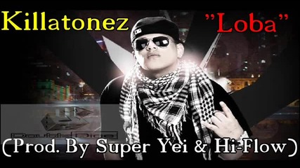 Killatonez - Loba Prod. By Super Yei Hi - Flow 