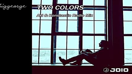 Joio - Two Colors ( Axl And Konstantin Radio Mix )