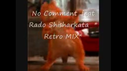 No Comment .feat Rado Shisharkata *retro Mix* 