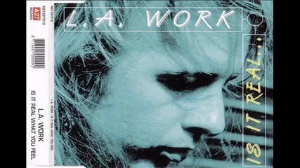 L.a. Work – Is It Real What You Feel (1995)