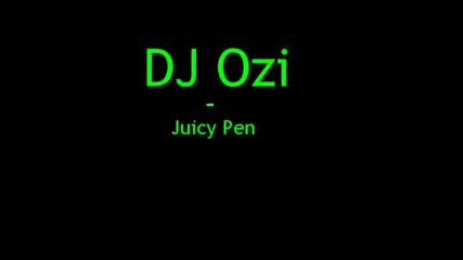 Dj Ozi - Juicy Pen (original Mix)