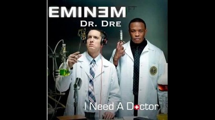 Eminem feat Dr. Dre- I need a doctor