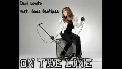 On the line ~ Demi Lovato ft. Jonas Brothers