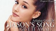 Ariana Grande - Jason's song (Give it away)