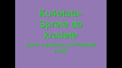 Kuchetata - Sprete Da kradete