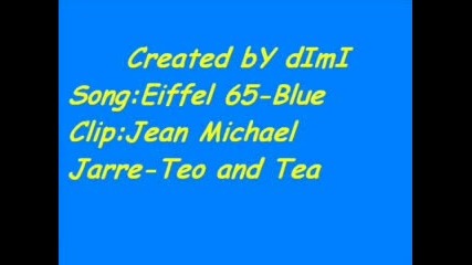 Jean Michel Jarre Ft.eiffel 65 - The Blue Teo And Tea