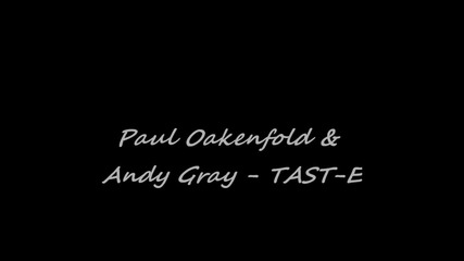 Paul Oakenfold & Andy Gray - Tast-e