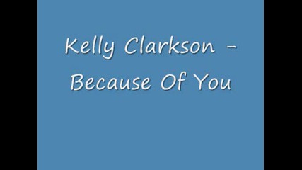 Kelly Clarkson - Because Of You
