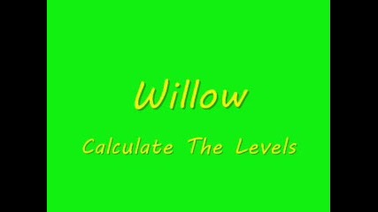 Willow - Calculate The Levels 