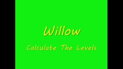 Willow - Calculate The Levels 
