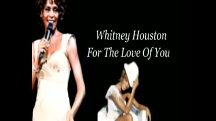 For The Love Of You + Бг превод Whitney Houston 