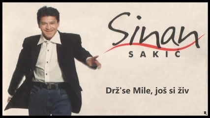 Sinan Sakic i Juzni Vetar - 1998 - Drz se Mile, jos si ziv (hq) (bg sub)
