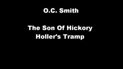 O.c. Smith - The Son Of Hickory Holler's Tramp 1968