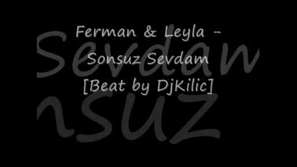 Ferman & Leyla [beat by Djkilic] - Sonsuz Sevdam