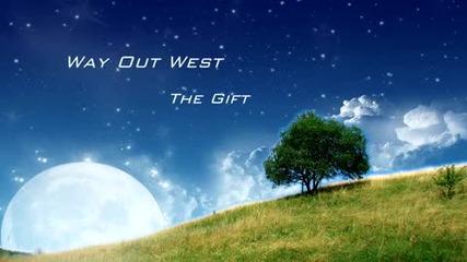 Way Out West - The Gift (original Mix) (hq) 
