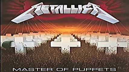 Metallica - Master Of Puppets - Full Album - Remastered