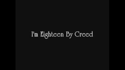 Creed - Im eighteen