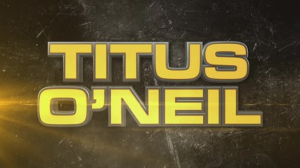 Titus O'Neil Entrance Video