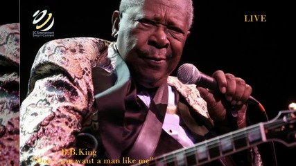 B . B . King - Don't you want a man like me