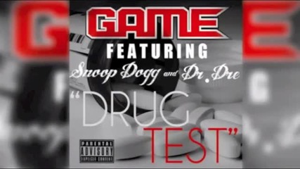 New!!! Game ft. Dr. Dre , Snoop Dogg - Drug Test