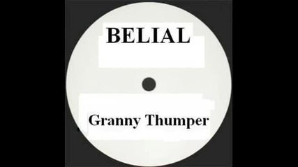 Belial - Granny Thumper