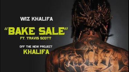 Wiz Khalifa - Bake Sale ft. Travis Scott # Оfficial Audio #