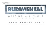Rudimental ft Ella Eyre - Waiting All Night ( Clean Bandit Remix ) [high quality]