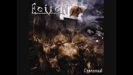 Eciton - Fuck your world (oppressed 2005) 
