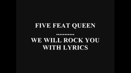 we will rock you- five feat queen with lyrics