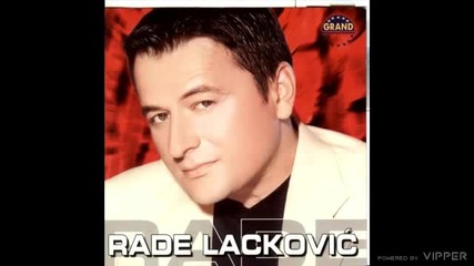 Rade Lackovic - Lose sam rame za plakanje - (audio 2003)