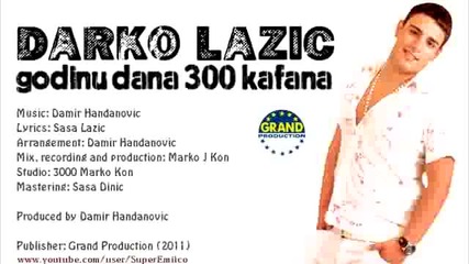 Darko Lazic 2011 - Godinu dana 300 kafana