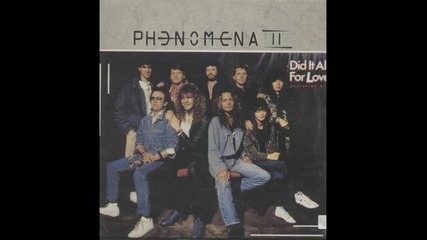 Phenomena І І - Did it All For Love