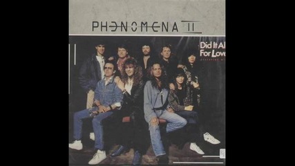 Phenomena І І - Did it All For Love 