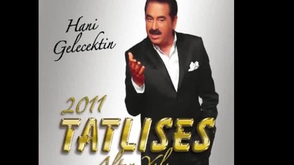 New 2010 Ibrahim Tatlises - Hani Gelecektin