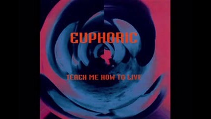 Euphoric - Teach Me How To Live (1993)