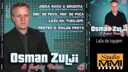 Osman Zulji i Juzni Vetar - Lazu da tugujem (audio 2013)