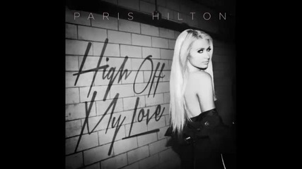 *2015* Paris Hilton ft. Birdman - High off my love