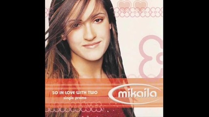 mikaila - so in love with two 