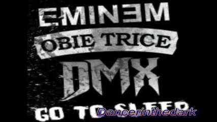 Eminem,obie Trice,dmx- Go To Sleep