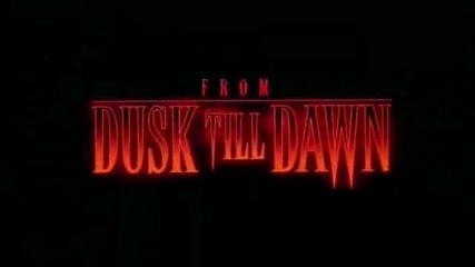 From Dusk Till Dawn