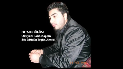 Salih kaptan gitme gulum