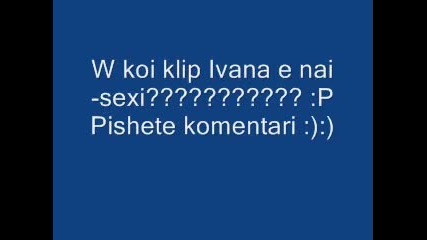 W koi klip Ivana e nai-sexi